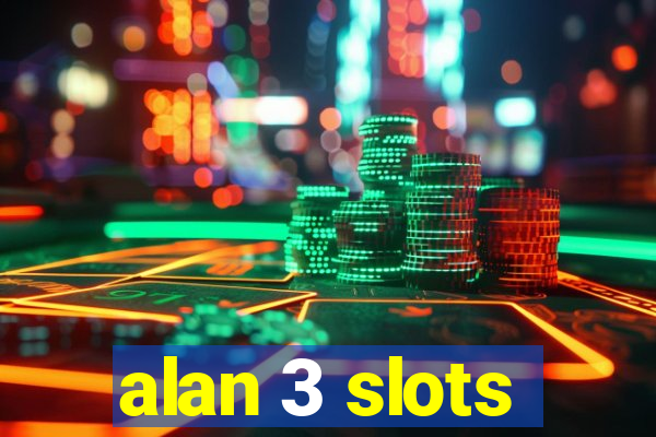 alan 3 slots
